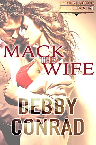 MACK THE WIFE (Overbearing Billionaires Book 1) http://hundredzeros.com/mack-wife-overbearing-billionaires-book