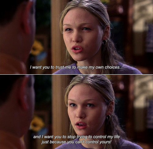 anamorphosis-and-isolate:

― 10 Things I Hate About You (1999)Kat: l want you to trust me to make my own choices…and I want you to stop trying to control my life just because you can’t control yours!