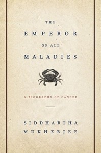 The Emperor of All Maladies by Siddhartha Mukherjee